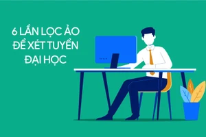 Chi tiết 6 lần lọc ảo để xét tuyển đại học