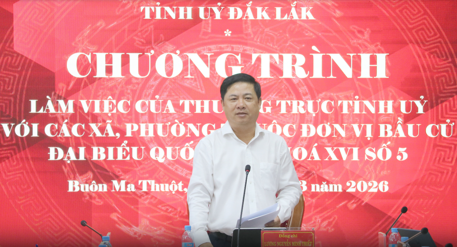 Ông Lương Nguyễn Minh Triết, Bí thư Tỉnh ủy Đắk Lắk làm việc với Đơn vị bầu cử số 5. Ảnh: CTV