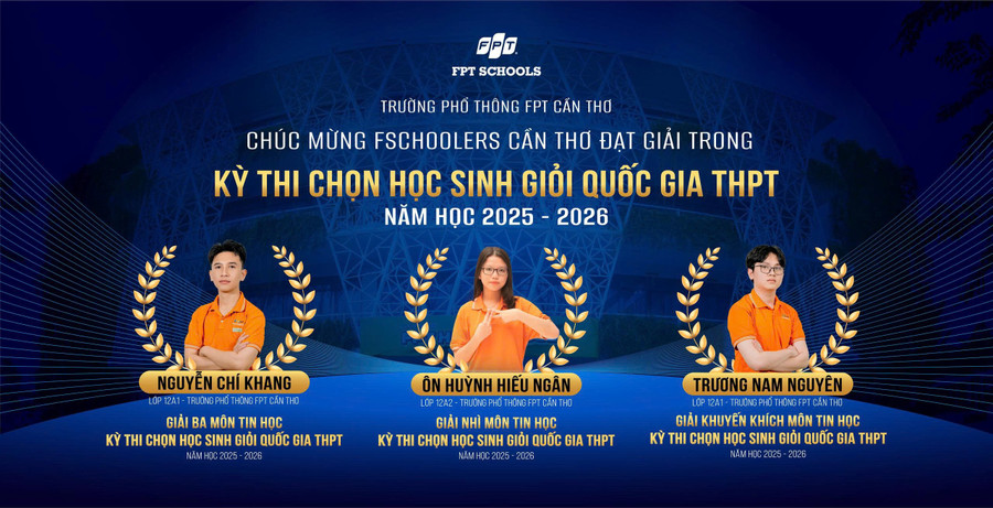 3 học sinh Trường THPT FPT Cần Thơ đoạt giải môn Tin học Kỳ thi chọn học sinh giỏi quốc gia THPT.