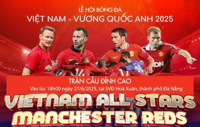 Huyền thoại MU so tài cùng tuyển Ngôi sao Việt Nam vào ngày 27/6.