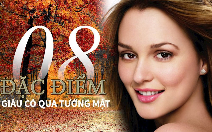 Chỉ cần có 1 trong 8 nét tướng này trên gương mặt, cả đời dễ giàu sang, hậu vận viên mãn