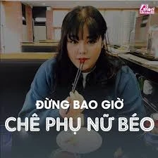 Đừng bao giờ chê phụ nữ béo