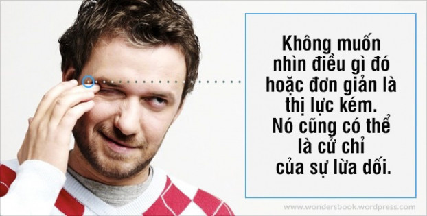  Hành động nheo mắt thể hiện một người không muốn nhìn thấy điều gì đó, mắt kém hoặc đó có thể là cử chỉ của sự lừa dối 