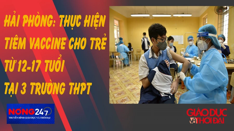 NÓNG 247 | Hải Phòngtiêm vaccine cho trẻ từ 12-17 tuổi 