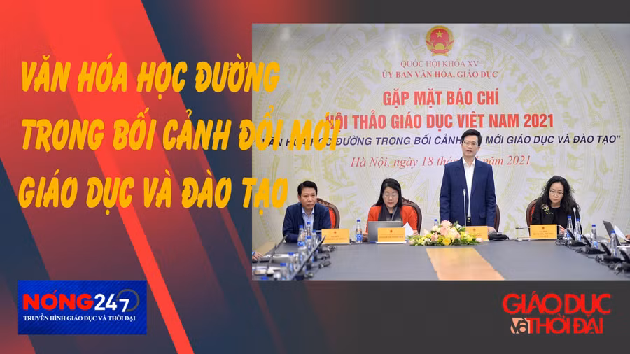 NÓNG 247 | Văn hóa học đường trong bối cảnh đổi mới giáo dục và đào tạo