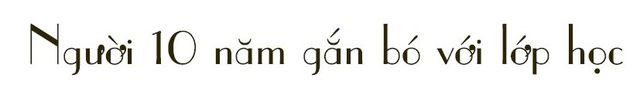 Cô giáo một thập kỷ ở lớp học trò qua đời, cô vẫn phải mỉm cười - 8 Cô giáo một thập kỷ ở lớp học trò qua đời, cô vẫn phải mỉm cười - 8