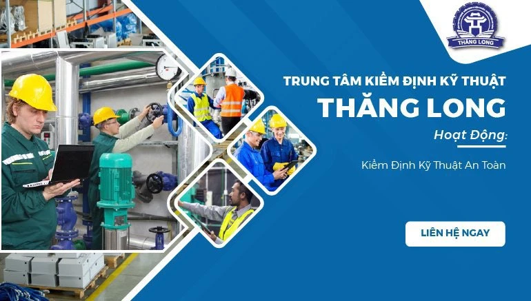 Trung tâm Kiểm định Kỹ thuật Thăng Long đủ điều kiện kiểm định kỹ thuật an toàn nhiều máy móc, thiết bị. 