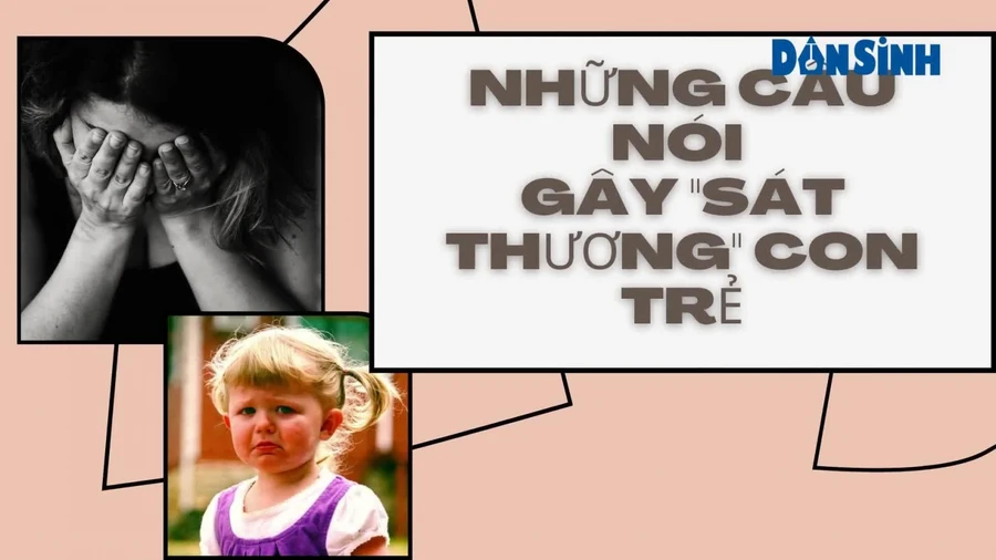 6 câu nói đầy "sát thương" được bố mẹ thốt ra khi nóng giận