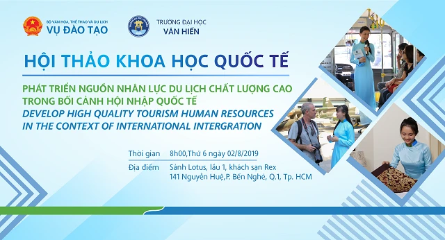 Hội thảo khoa học Quốc tế “Phát triển nguồn nhân lực du lịch chất lượng cao trong bối cảnh hội nhập quốc tế” do Trường ĐH Văn Hiến tổ chức sẽ diễn ra vào ngày 2/8 tới