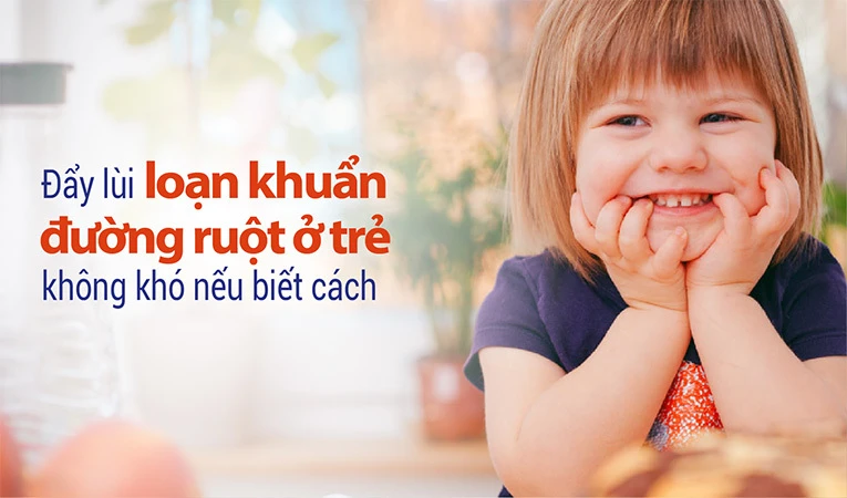 Có nhiều cách giúp đẩy lùi loạn khuẩn đường ruột ở trẻ.