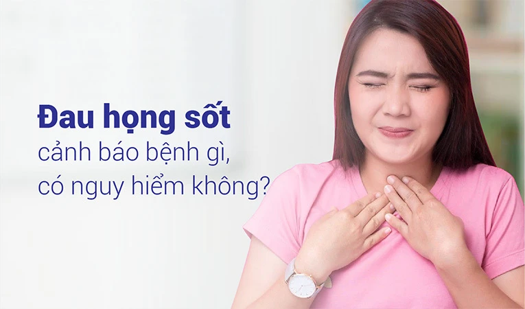 Có rất nhiều căn bệnh có triệu chứng đau họng sốt