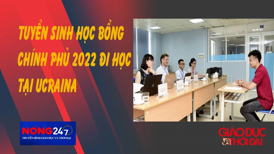 NÓNG 247 | Tuyển sinh học bổng chính phủ 2022 đi học tại Ucraina