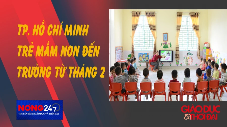 NÓNG 247 | TP Hồ Chí Minh cho trẻ mầm non đến trường từ tháng 2