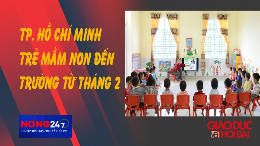 NÓNG 247 | TP Hồ Chí Minh cho trẻ mầm non đến trường từ tháng 2