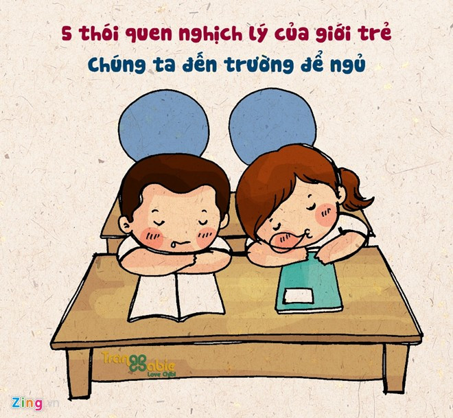 Những người trẻ thường có thói quen "ở một đằng - làm một nẻo". Nhiều khi, hành động và địa điểm họ đến không có liên quan gì với nhau. Ngủ trong lớp là một trong những điểm nổi bật của tuổi học trò và giới sinh viên, nhất là nhóm "xóm nhà lá" ở các dãy bàn cuối. Tranh vui: 5 thói quen