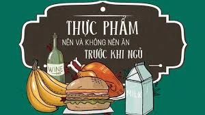 Những thực phẩm nên và không nên ăn trước khi đi ngủ