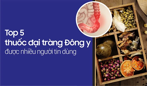 Làm sao để chọn được thuốc đại tràng Đông y hiệu quả là trăn trở của nhiều người