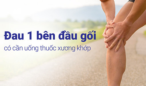 Đau 1 bên đầu gối có cần uống thuốc xương khớp?