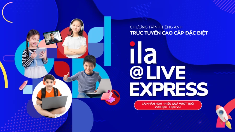 Học tiếng Anh mọi lúc - mọi nơi cùng ILA@Live Express