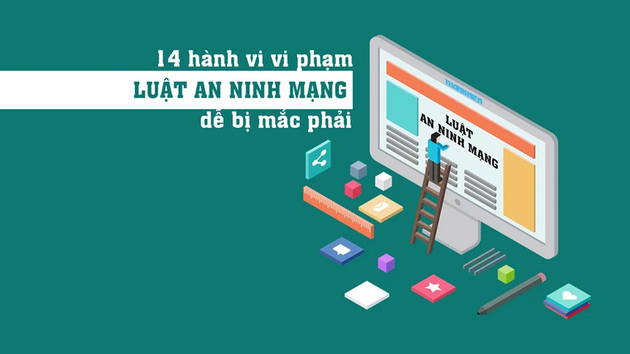 6 nhóm hành vi chính thức bị cấm về an ninh mạng