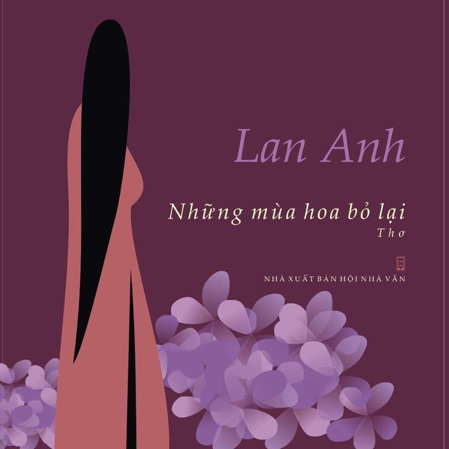 Bài tập thơ “Những mùa hoa bỏ lại” do NXB Hội Nhà văn phát hành tháng 3/2019. Bài tập thơ “Những mùa hoa bỏ lại” do NXB Hội Nhà văn phát hành tháng 3/2019.