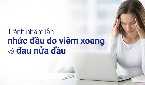 Nhức đầu do viêm xoang và đau nửa đầu dễ bị nhầm lẫn.