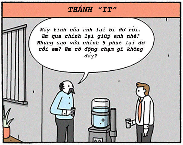 Ai nói rành công nghệ là sướng? Hết bị sếp nhờ vả, gọi dạ bảo vâng lại đến đồng nghiệp kêu réo, làm phiền. Làm được thì không nói, lỡ không biết cách sửa lại thì bao nhiêu chì chiết, chất vấn dồn lại như thể mình là tội đồ vậy. 8 kieu nguoi chon cong so