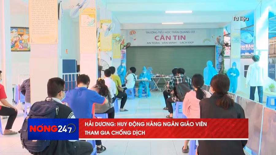 NÓNG 247 | Hải Dương huy động hàng ngàn giáo viên tham gia chống dịch 