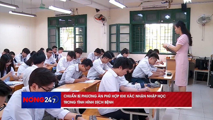 NÓNG 247| Chuẩn bị phương án xác nhận nhập học phù hợp trong tình hình dịch bệnh