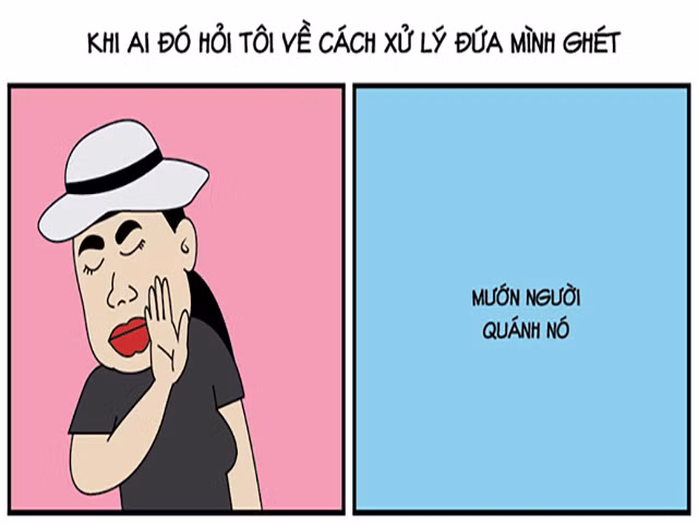 Cách xử lý những đứa mình ghét trong thời đại 4.0