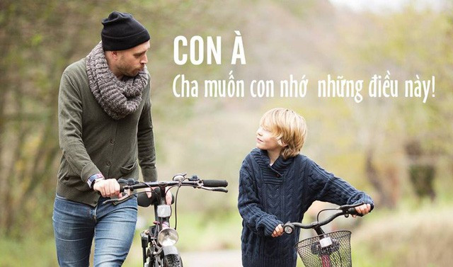 7 điều cha đúc kết cả đời để dạy con, câu thứ 6 vận vào ai cũng đúng ảnh 1 7 điều cha đúc kết cả đời để dạy con: Câu thứ 6 vận vào ai cũng đúng, muốn nên người thì đừng bao giờ quên-1