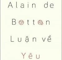 Cùng Alain de Botton “Luận về yêu”