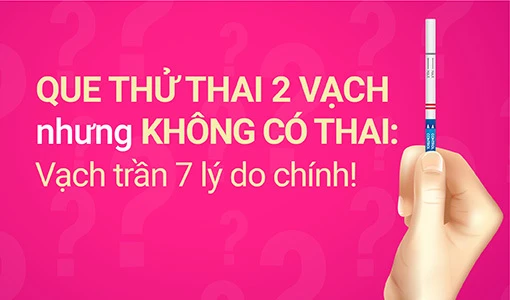 Que thử thai 2 vạch nhưng không có thai khiến không ít người mừng hụt.