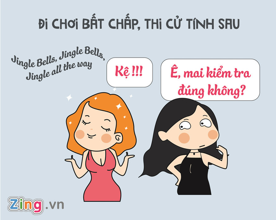 Đối lập với hội mọt sách là team đi chơi bất chấp. Họ quan niệm Giáng sinh mỗi năm chỉ có một lần thôi, học hành là sự nghiệp suốt đời. Nói là làm, đi chơi quên lối về, không lo học hành gì cả. Đến kỳ kiểm tra hối hận cũng muộn rồi! 8 kieu nguoi