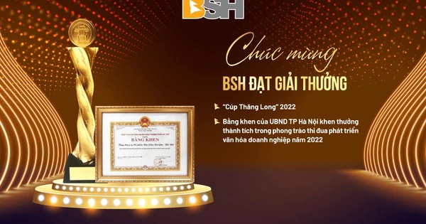 BSH nhận 'Cúp Thăng Long 2022' và bằng khen của UBND TP.Hà Nội