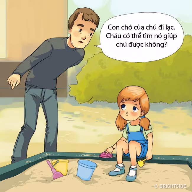 Một trong những mánh phổ biến nhất mà những kẻ bắt cóc sử dụng là yêu cầu sự giúp đỡ của trẻ. Bởi vì những người trưởng thành thường chẳng nhờ đứa trẻ không quen biết giúp đỡ. Thực tế, khi họ gặp một vấn đề gì đó (bị lạc mất chó, mẹ hoặc không mở được cửa xe vì đang bê quá nhiều đồ...), họ sẽ luôn yêu cầu sự trợ giúp từ một người lớn khác. Một trong những mánh phổ biến nhất mà những kẻ bắt cóc sử dụng là yêu cầu sự giúp đỡ của trẻ. Bởi vì những người trưởng thành thường chẳng nhờ đứa trẻ không quen biết giúp đỡ. Thực tế, khi họ gặp một vấn đề gì đó (bị lạc mất chó, mẹ hoặc không mở được cửa xe vì đang bê quá nhiều đồ...), họ sẽ luôn yêu cầu sự trợ giúp từ một người lớn khác.