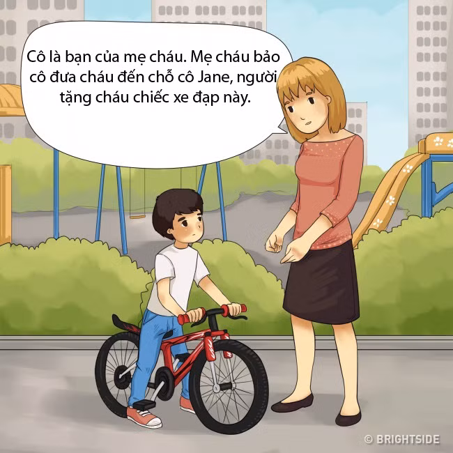 Những kẻ bắt cóc có thể biết nhiều thông tin về gia đình của một đứa trẻ. Sử dụng các phương tiện truyền thông xã hội, một kẻ bắt cóc có thể biết được những chi tiết nhỏ như: tênngười thân hoặc đồng nghiệp của cha mẹ trẻ, đồ chơi mà trẻ được tặng trong ngày sinh nhật, phòng của trẻ trông như thế nào... Họ có thể sử dụng thông tin này để giới thiệu mình với tư cách một người bạn hoặc đồng nghiệp của bố mẹ trẻ. Họ nói rằng mẹ của trẻ đang ở bệnh viện và trẻ phải đến với mẹ ngay bây giờ. Nếu bạn chứng kiến loại hành vi này, bạn không nên bỏ qua. 9 trong 10 trường hợp, đây chính là kẻ bắt cóc.