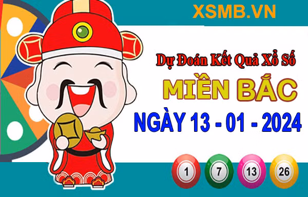 Kết quả xổ số miền Bắc hôm nay 13/1 - XSMB 13/1