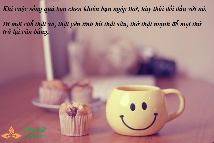 15 câu nói thổi bay bế tắc giúp tinh thần bạn vui vẻ ngay tức thì - Ảnh 10 15 câu nói thổi bay bế tắc giúp tinh thần bạn vui vẻ ngay tức thì - Ảnh 10