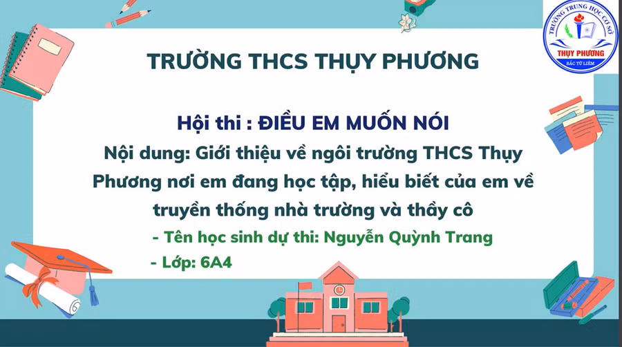 Cô Hoàng Ngọc Lan - Hiệu trưởng Trường THCS Thụy Phương (Bắc Từ Liêm, Hà Nội) cho hay, nhà trường đã phát động cuộc thi "Điều em muốn nói" để học trò có thể tự tin bày tỏ suy nghĩ của mình với thầy cô để lập thành tích chào mừng ngày 20/11.