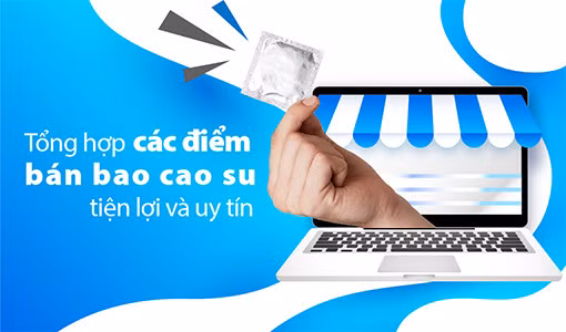 Tìm các điểm bán bao cao su tiện lợi và giá thành phải chăng.