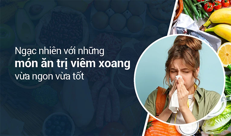 Có nhiều món ăn trị viêm xoang tốt cho mọi người