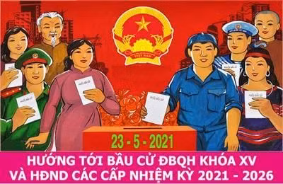 Hướng tới ngày bầu cử ĐBQH khóa XV và HĐND các cấp nhiệm kỳ 2021-2026