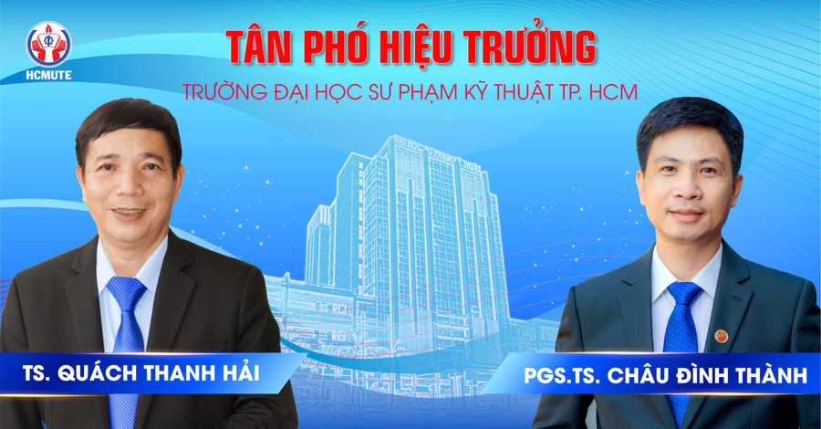 TS Quách Thanh Hải và PGS.TS Châu Đình Thành được bổ nhiệm giữ chức Phó Hiệu trưởng Trường ĐH Sư phạm Kỹ thuật TPHCM. Ảnh: HCMUTE