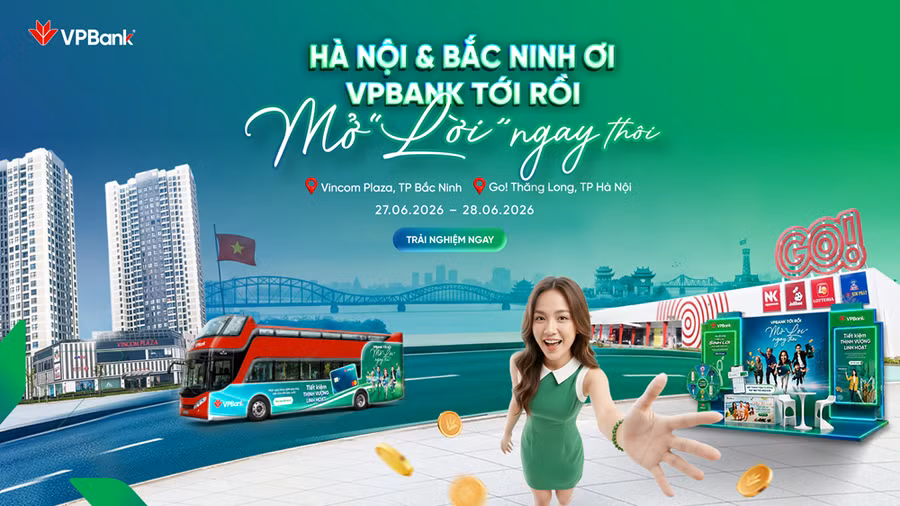 Khám phá Hà Nội và Bắc Ninh cùng 'VPBank tới rồi, mở 'lời' ngay thôi'