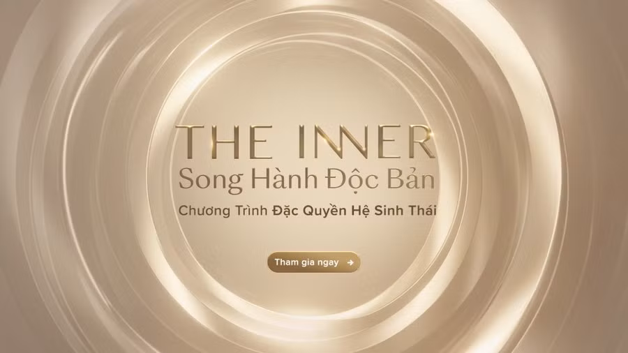 Với dấu ấn “Song hành độc bản”, THE INNER mở ra một hành trình sống được cá nhân hóa – nơi nền tảng tài chính vững vàng song hành cùng trải nghiệm sống xứng tầm, giúp tối ưu giá trị tài sản và bền bỉ kiến tạo di sản truyền đời.