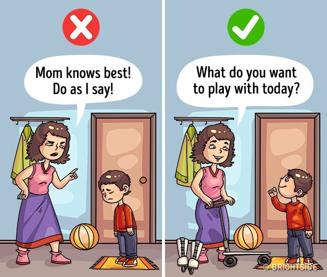 Không nói: Mẹ biết rõ nhất, con hãy làm như mẹ nói đi! Hãy nói: Con muốn chơi gì hôm nay? Không nói: Mẹ biết rõ nhất, con hãy làm như mẹ nói đi! Hãy nói: Con muốn chơi gì hôm nay?