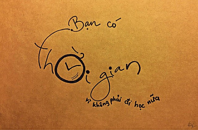 Bạn có thời gian vì không phải đi học nữa