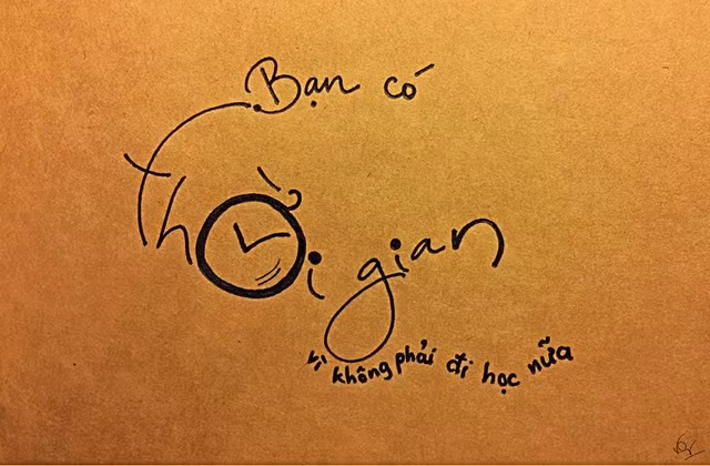 Bạn có thời gian vì không phải đi học nữa