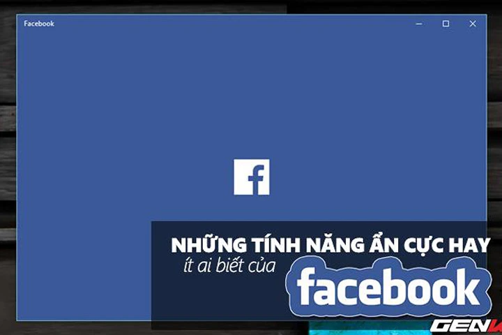 Nhắc lại những tính năng hay trên Facebook mà có thể bạn đã quên